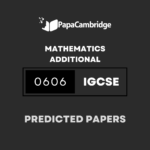 Mathematics - Additional 0606 Predicted / Guess Papers (All Papers and Variants)