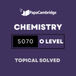 Chemistry 5070 Topical Solved Past Papers (5 – 10 years)