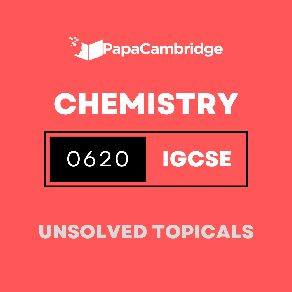 Chemistry 0620 Topical Unsolved Past Papers (5 – 10 Years) – PapaCambridge