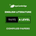 English Literature 9695 AS and A Level Yearly Unsolved Past Papers (5 – 10 years)