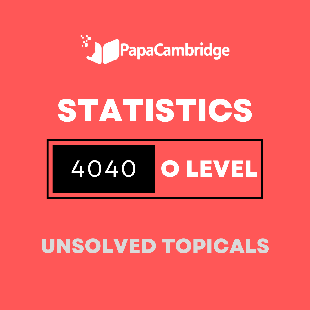 Statistics 4040 O Level Topical Unsolved Past Papers (3 - 10 years)