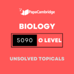 Biology 5090 O Level Topical Unsolved Past Papers (3 - 10 years)
