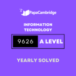 Information Technology 9626 AS and A Level Yearly Solved Past Papers (5 – 10 years)