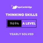 Thinking Skills 9694 AS and A Level Yearly Solved Past Papers (5 – 10 years)