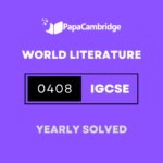 World Literature 0408 IGCSE Solved Past Papers (3 – 10 years)