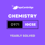 Chemistry (9–1) 0971 Yearly Solved Past Papers (5 – 10 years)