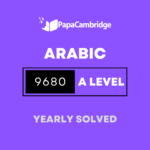 Arabic 9680 AS and A Level Yearly Solved Past Papers (3 – 10 years)