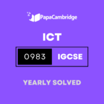 Information and Communication Technology (9–1) 0983 Yearly Solved Past Papers (5 – 10 years)