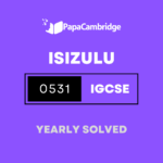 IsiZulu Second Language 0531 Yearly Solved Past Papers (5 – 10 years)
