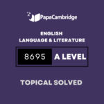 English Language and Literature 8695 AS and A Level Topical Solved Past Papers (5 – 10 years)