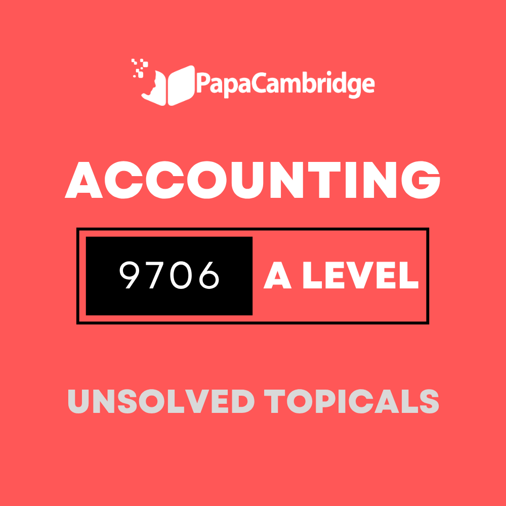 Accounting 9706 AS & A Level Topical Unsolved Past Papers (3 - 10 years)