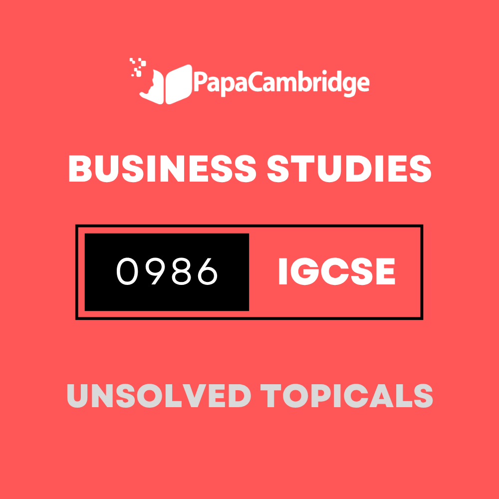 Business Studies 0986 IGCSE Topical Unsolved Past Papers (3 - 10 years)
