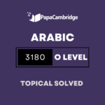 Arabic 3180 Topical Solved Past Papers (5 – 10 years)