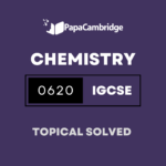 Chemistry 0620 Topical Solved Past Papers (5 – 10 years)