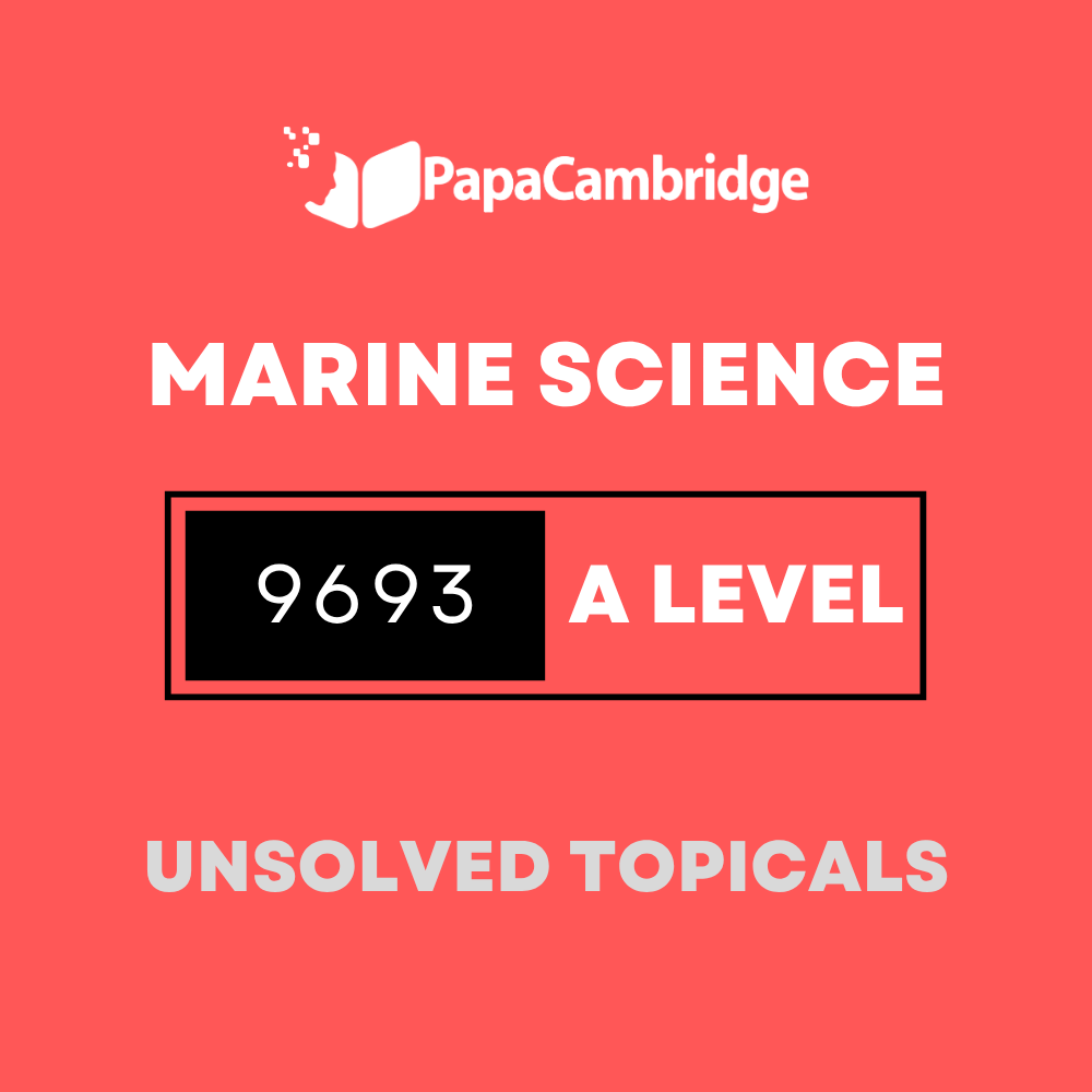 Marine Science 9693 AS & A Level Topical Unsolved Past Papers (3 - 10 years)