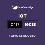 Information and Communication Technology 0417 Topical Solved Past Papers (5 – 10 years)
