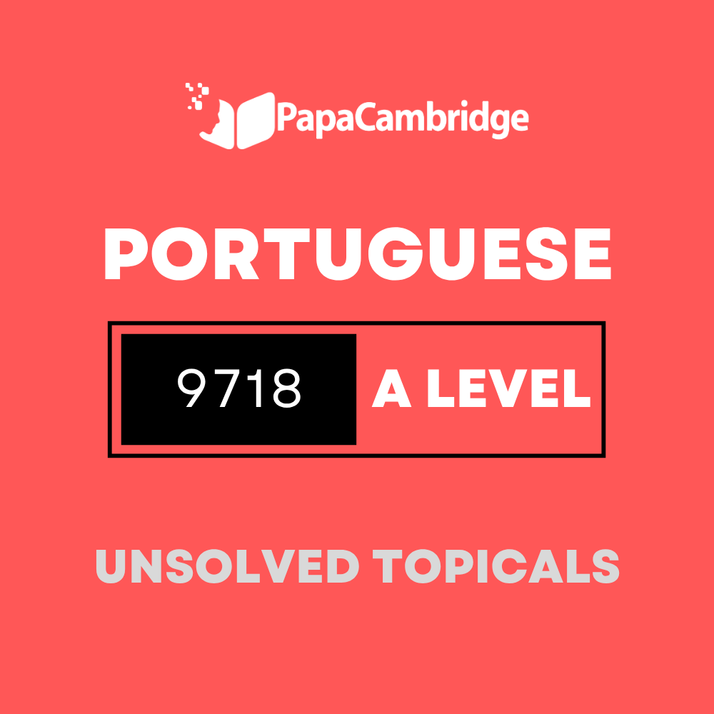 Portuguese 9718 A Level Topical Unsolved Past Papers (3 – 10 years)