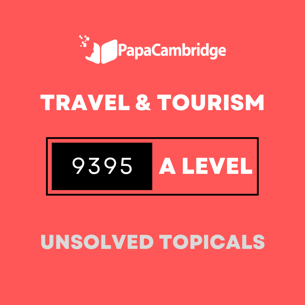 Travel & Tourism 9395 AS & A Level Topical Unsolved Past Papers (3 - 10 years)