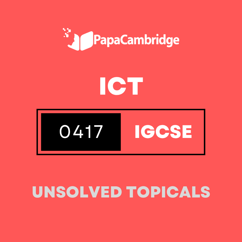 Information and Communication Technology 0417 IGCSE Topical Unsolved Past Papers (3 - 10 years)