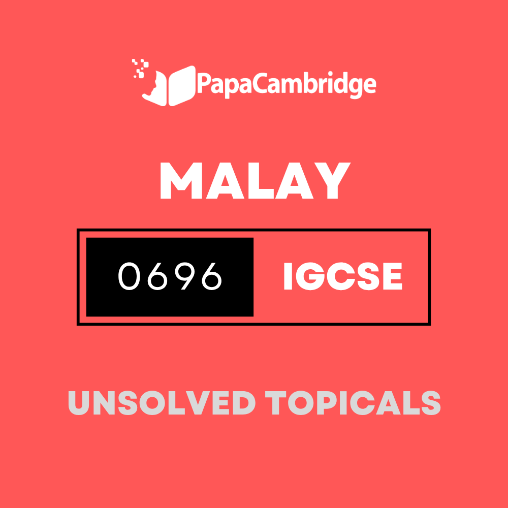 Malay – First Language 0696 IGCSE Topical Unsolved Past Papers (3 - 10 years)