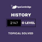 History 2147 Topical Solved Past Papers (5 – 10 years)