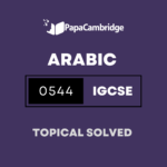 Arabic – Foreign Language 0544 Topical Solved Past Papers (5 – 10 years)