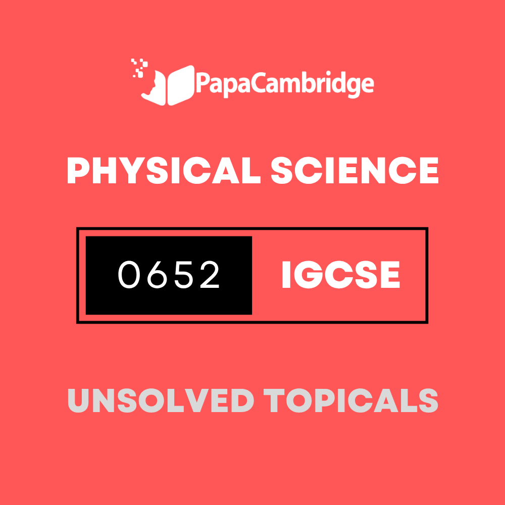 Physical Science 0652 IGCSE Topical Unsolved Past Papers (3 - 10 years)