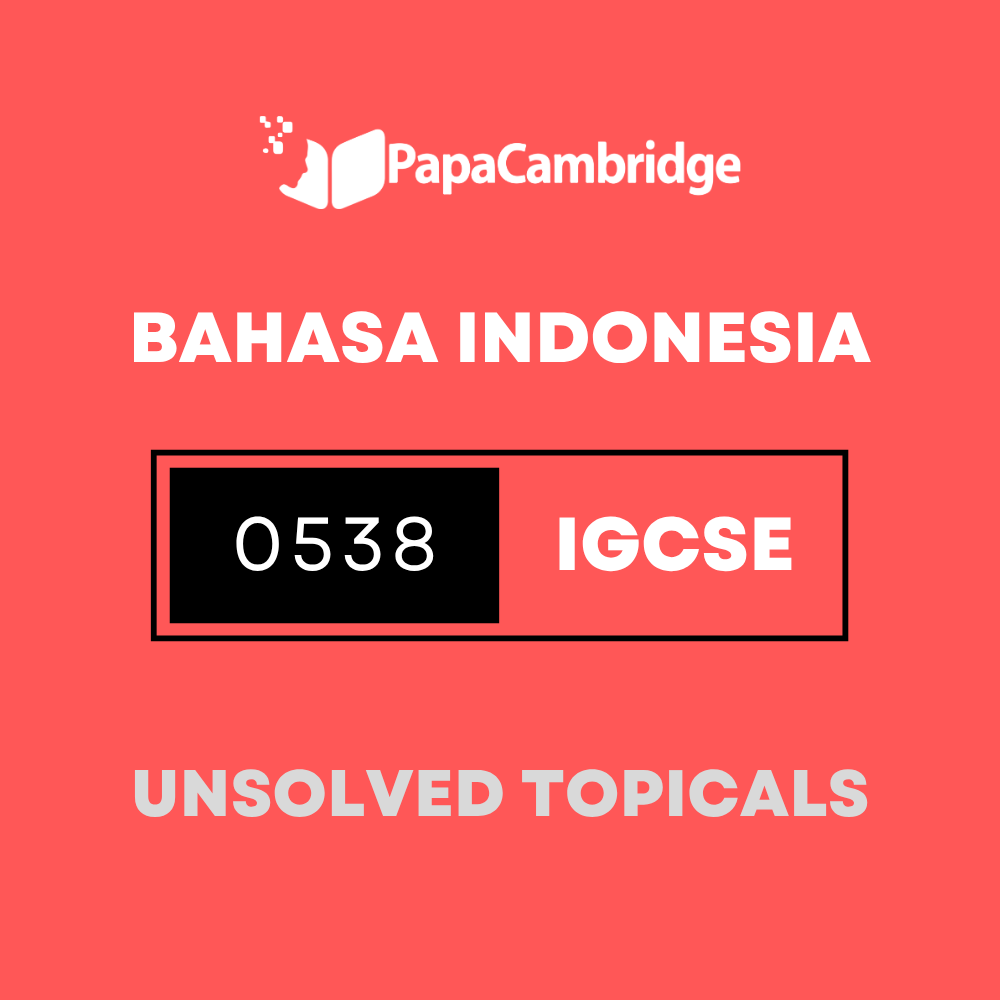 Bahasa Indonesia 0538 IGCSE Topical Unsolved Past Papers (3 - 10 years)