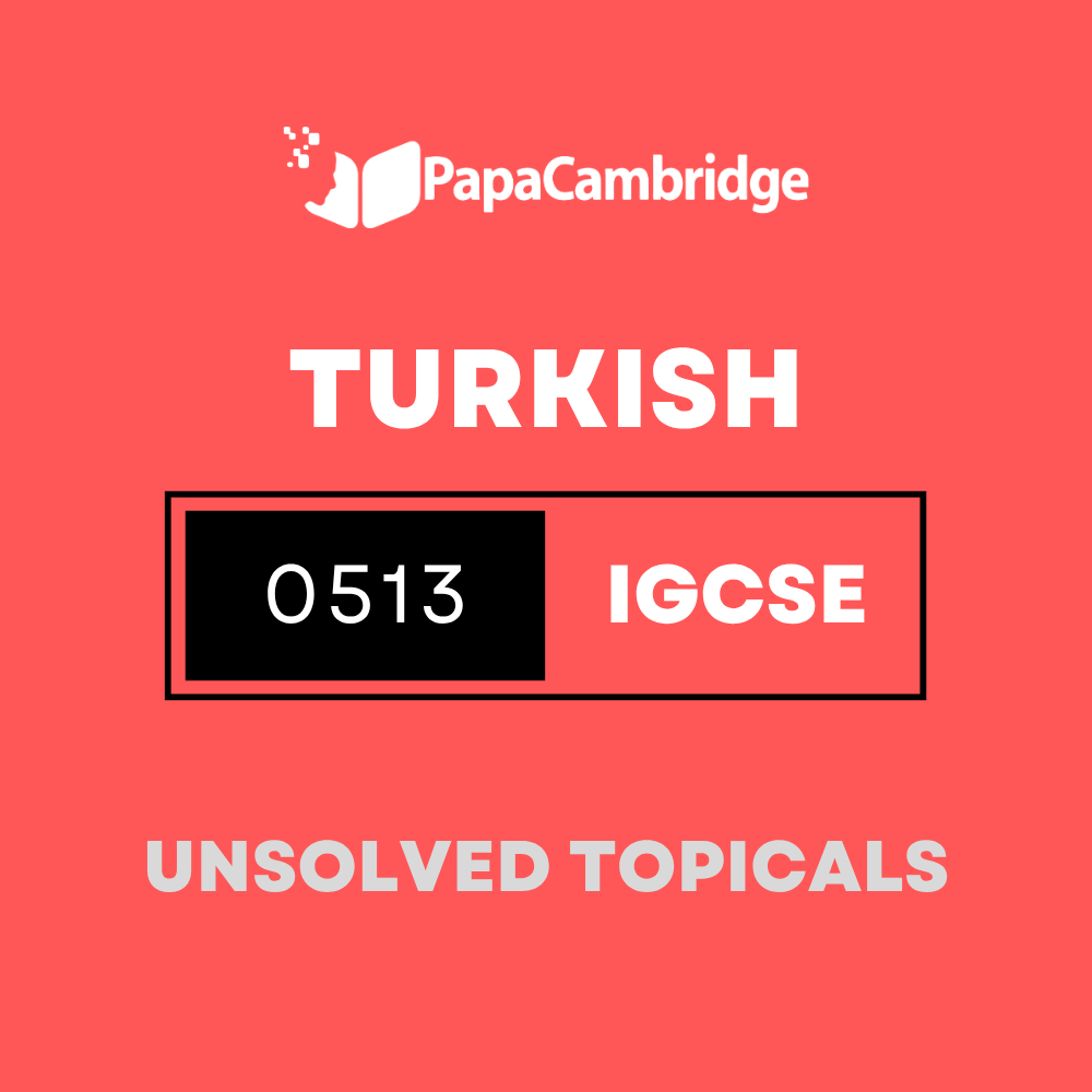 Turkish – First Language 0513 IGCSE Topical Unsolved Past Papers (3 - 10 years)