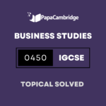 Business Studies 0450 Topical Solved Past Papers (5 – 10 years)