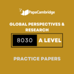 Global Perspectives and Research 8030 AS and A Level Practice Papers (2 Mocks + Extra Q/A's)